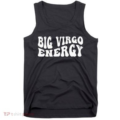 Big Energy Virgo August September Birthday Tank Top