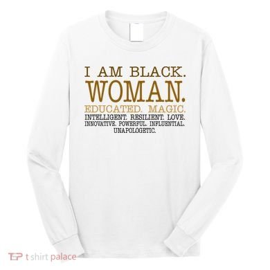 Black Educated Woman Quote Long Sleeve Shirt