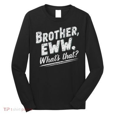 Brother Eww Whats That Funny Vintage Meme Long Sleeve Shirt