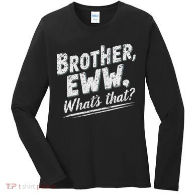 Brother Eww Whats That Funny Vintage Meme Women's Long Sleeve Shirt