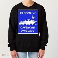 Beware Of Offshore Drilling Funny Boat Women's Sweatshirt thumb 0