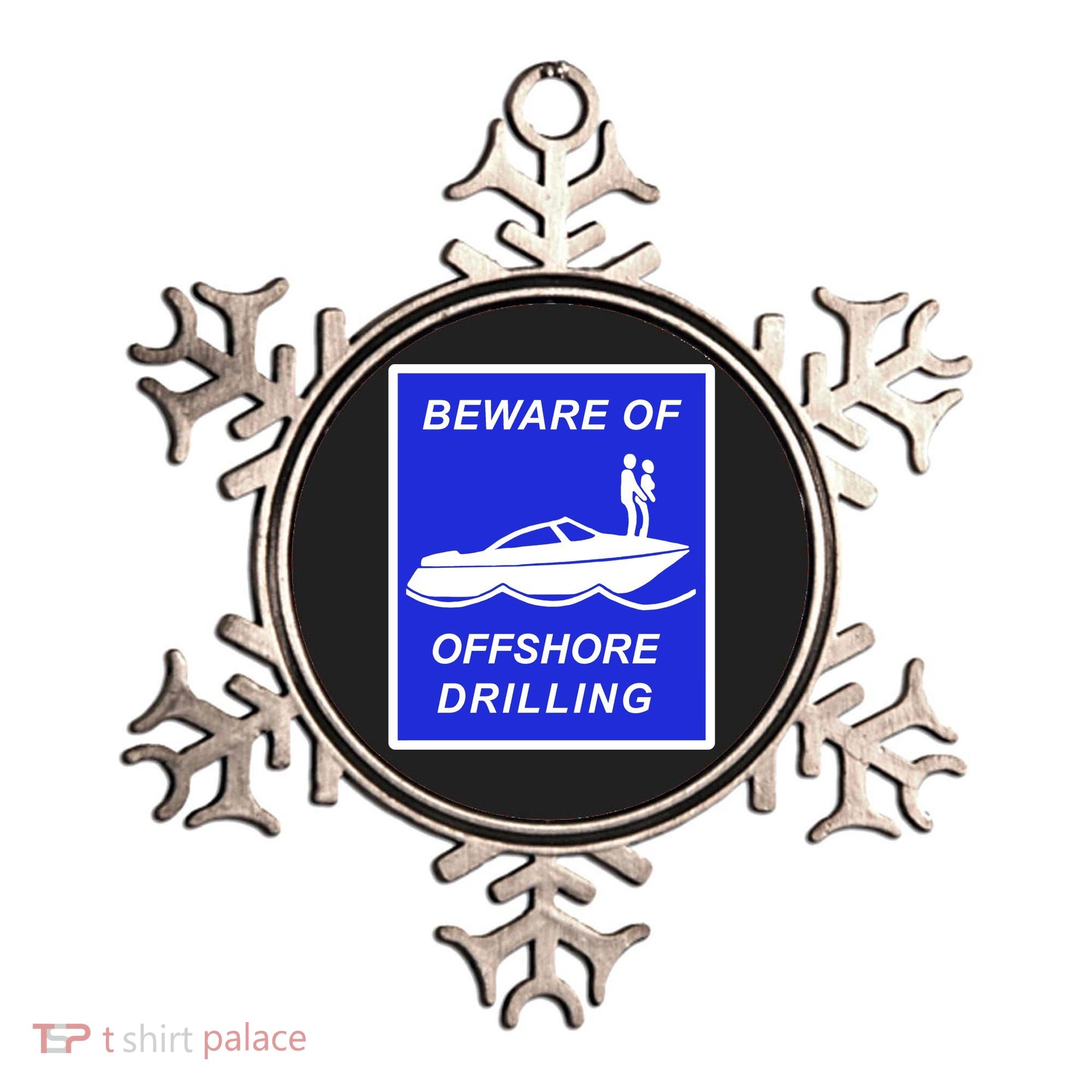 Beware Of Offshore Drilling Funny Boat Ornament
