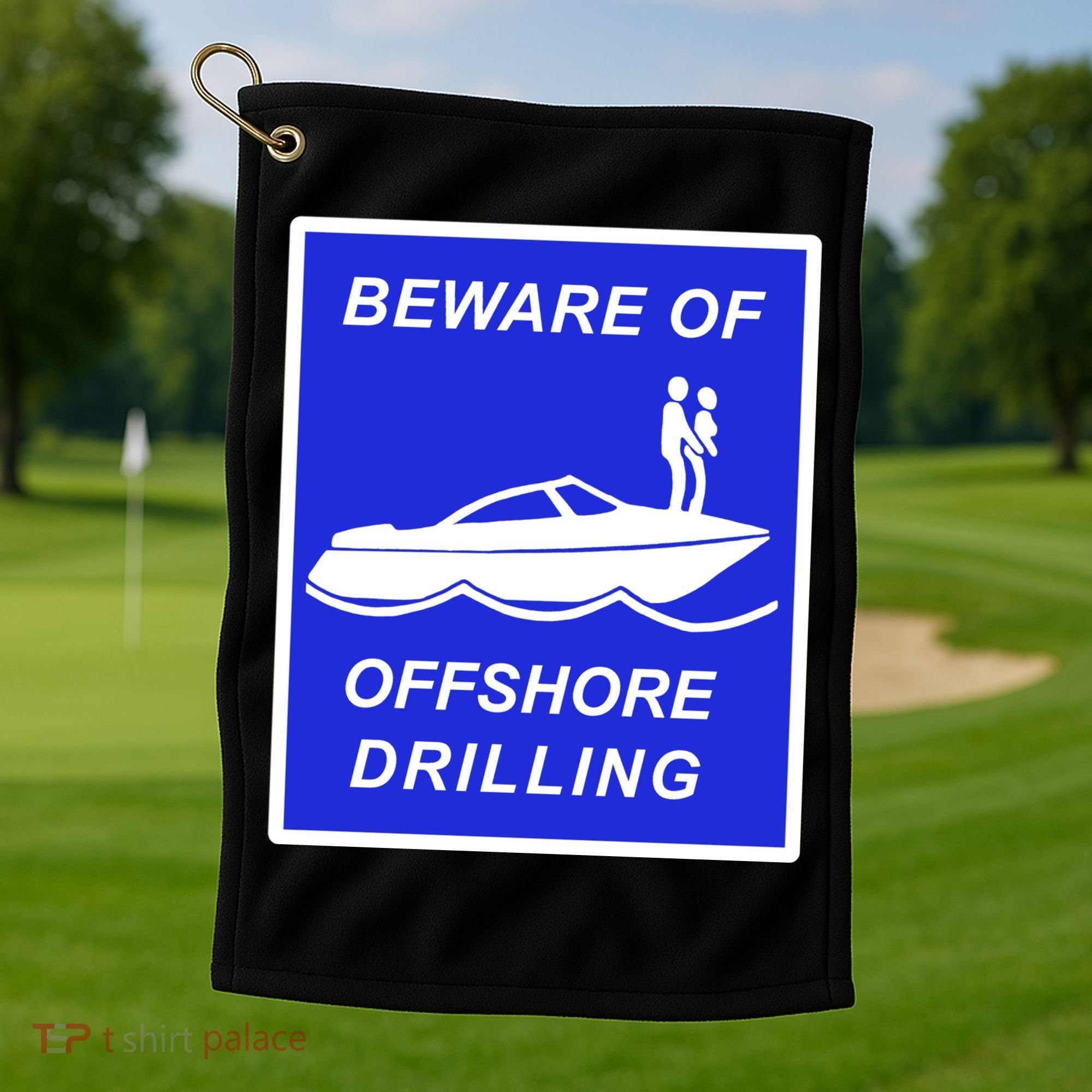 Beware Of Offshore Drilling Funny Boat Golf Towel