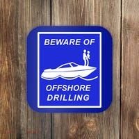 Beware Of Offshore Drilling Funny Boat Coaster thumb 0