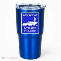 Beware Of Offshore Drilling Funny Boat Tumbler thumb 0