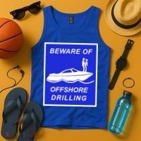 Beware Of Offshore Drilling Funny Boat Tank Top thumb 4