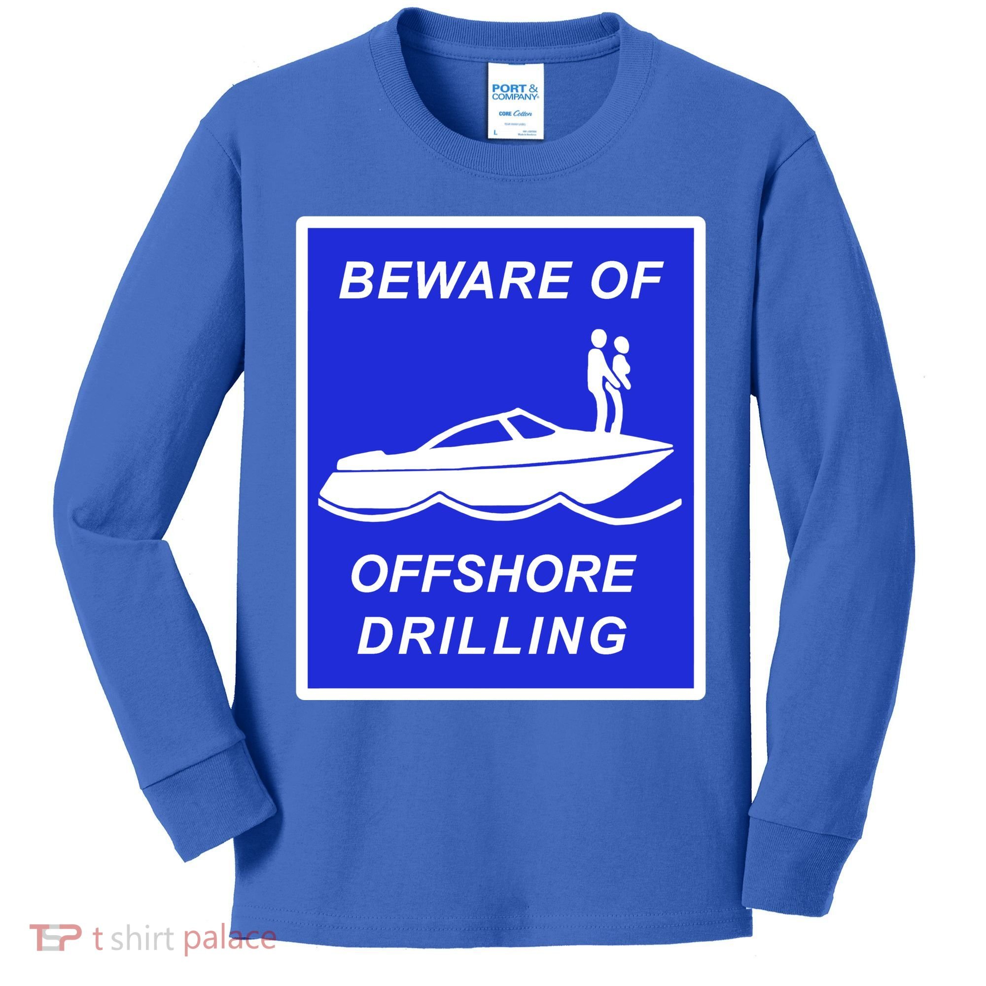 Beware Of Offshore Drilling Funny Boat Kids Long Sleeve Shirt