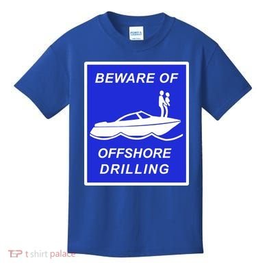 Beware Of Offshore Drilling Funny Boat Kids T-Shirt