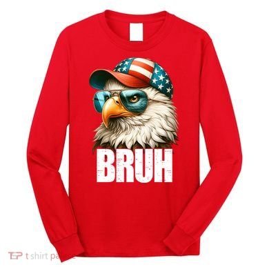 Bruh Fourth 4th Of July Eagle American Patriotic Long Sleeve Shirt