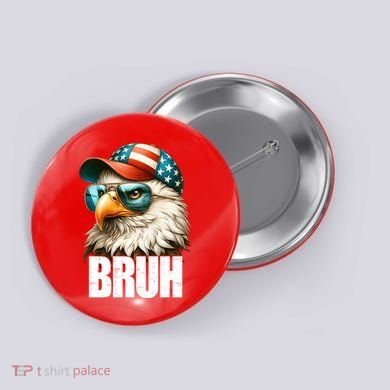 Bruh Fourth 4th Of July Eagle American Patriotic Button