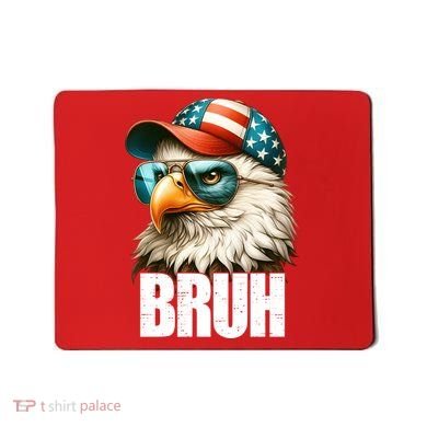 Bruh Fourth 4th Of July Eagle American Patriotic Mousepad