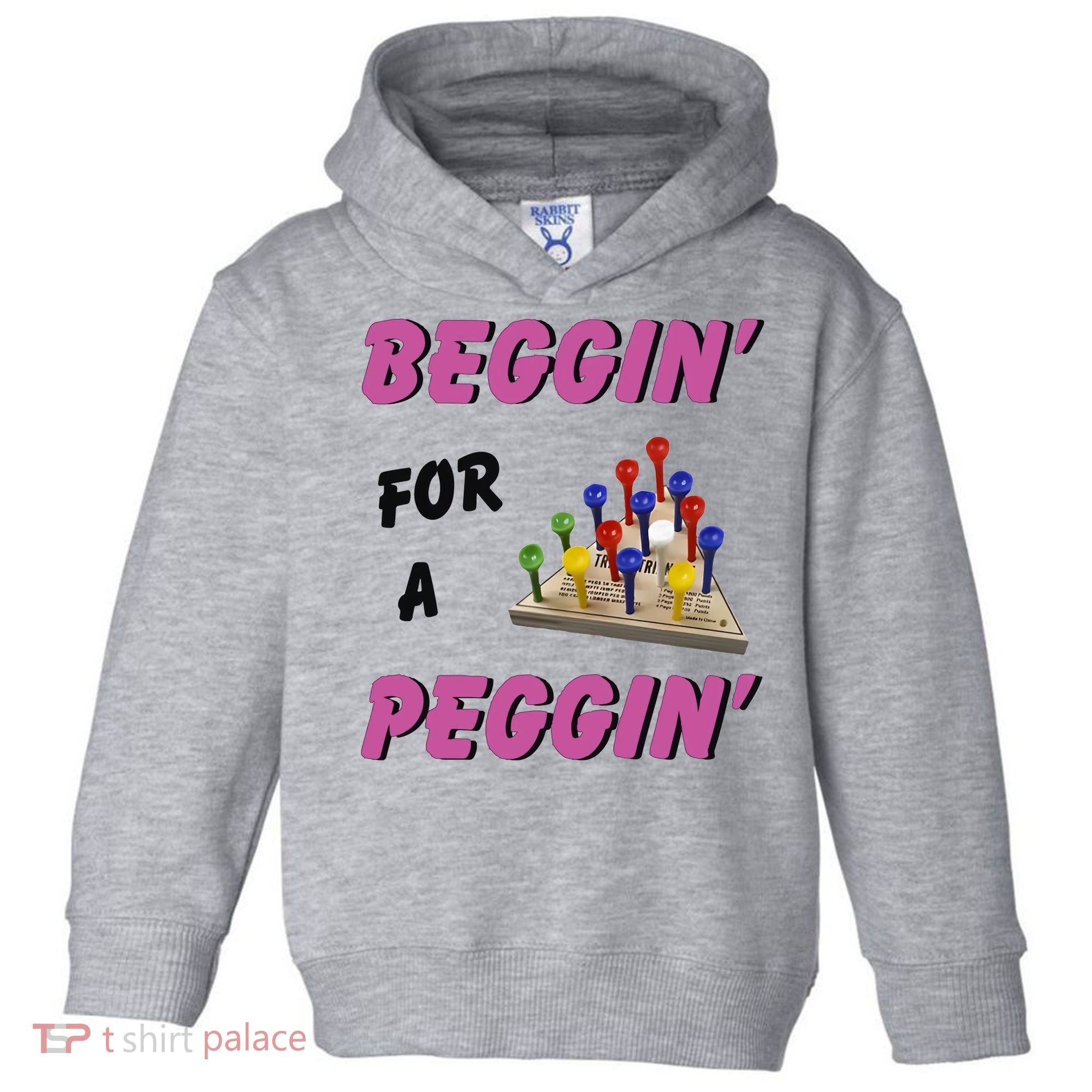 Beggin For A Peggin Funny Toddler Hoodie