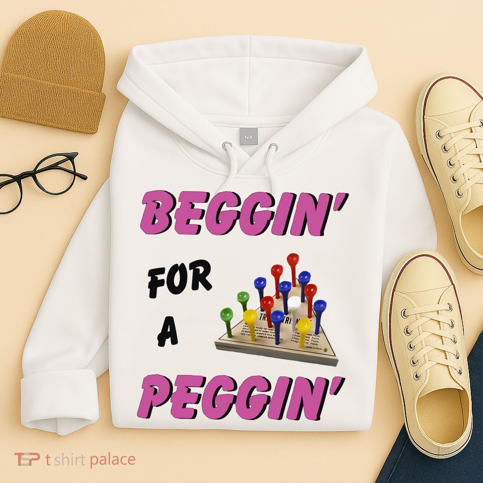 Beggin For A Peggin Funny Hoodie