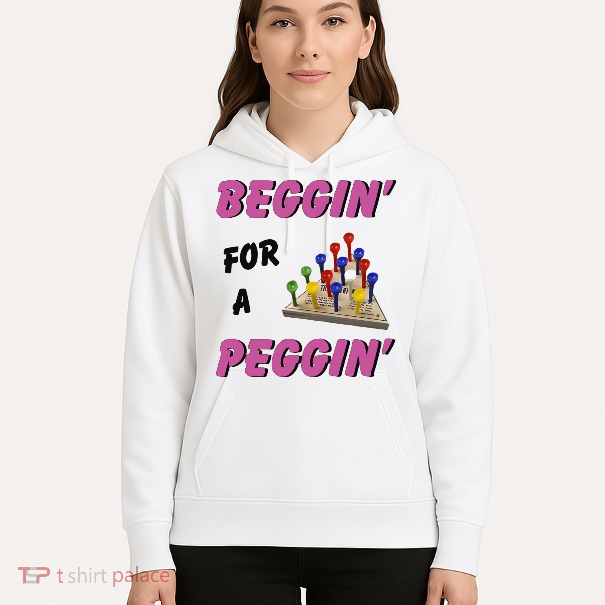 Beggin For A Peggin Funny Hoodie