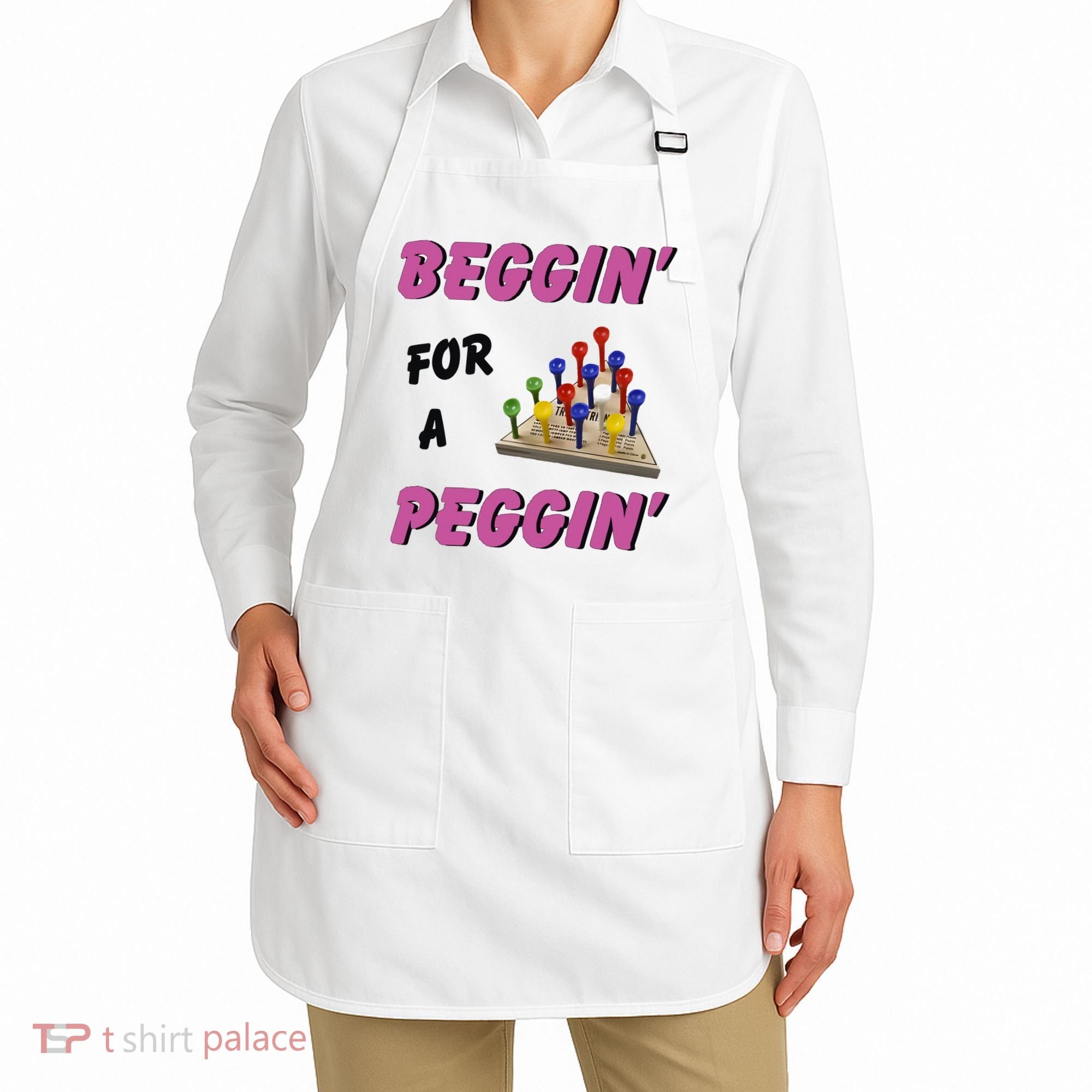 Beggin For A Peggin Funny Apron