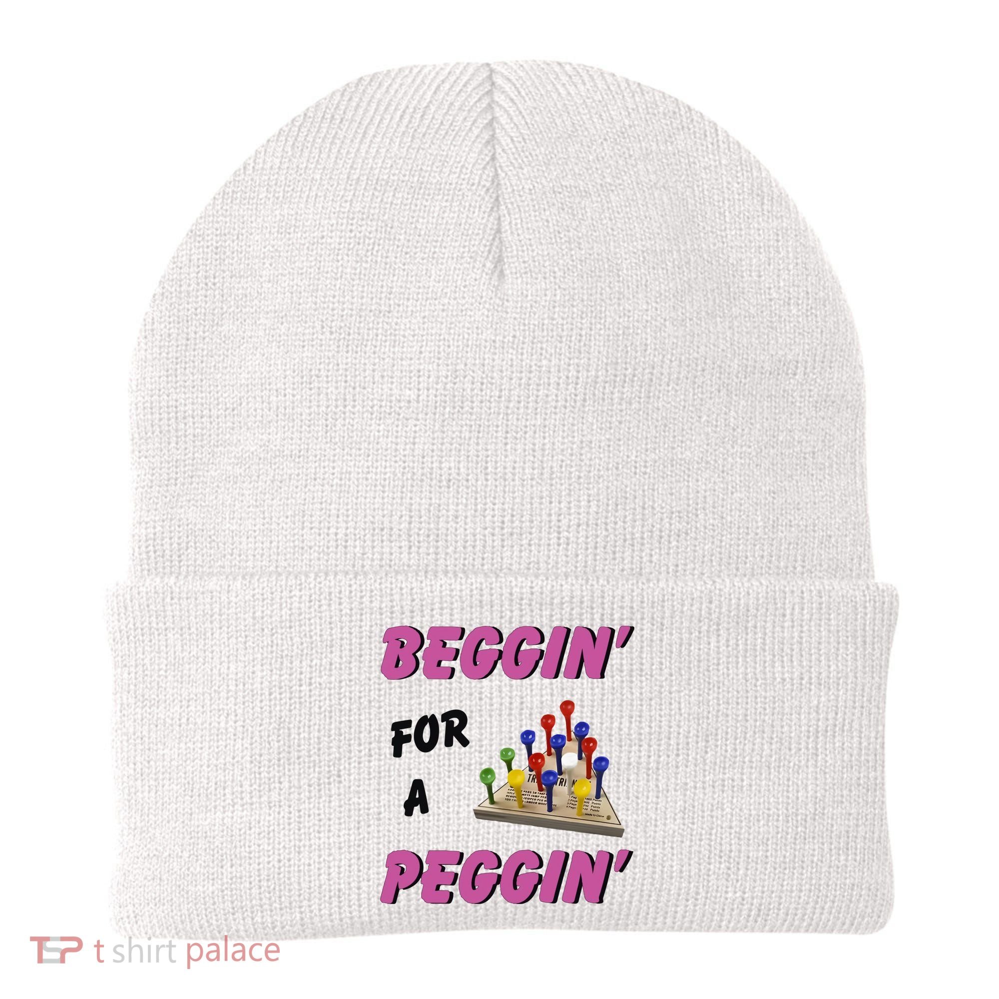Beggin For A Peggin Funny Beanie