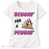 Beggin For A Peggin Funny Women's T-Shirt thumb 0