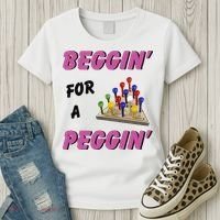 Beggin For A Peggin Funny Women's T-Shirt thumb 3