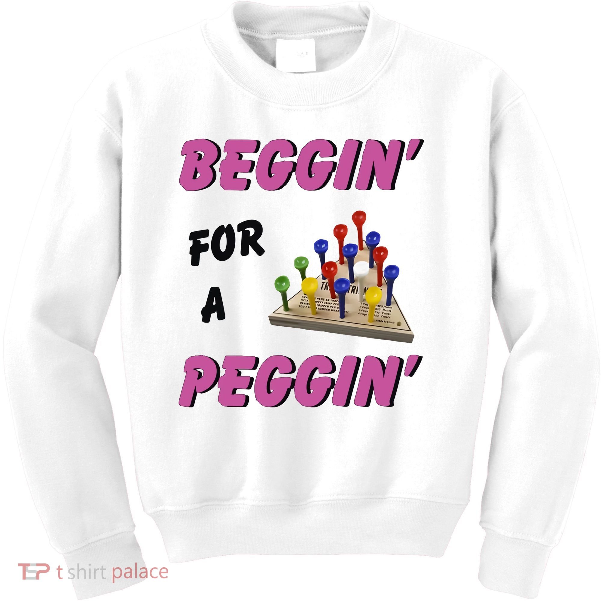 Beggin For A Peggin Funny Kids Sweatshirt