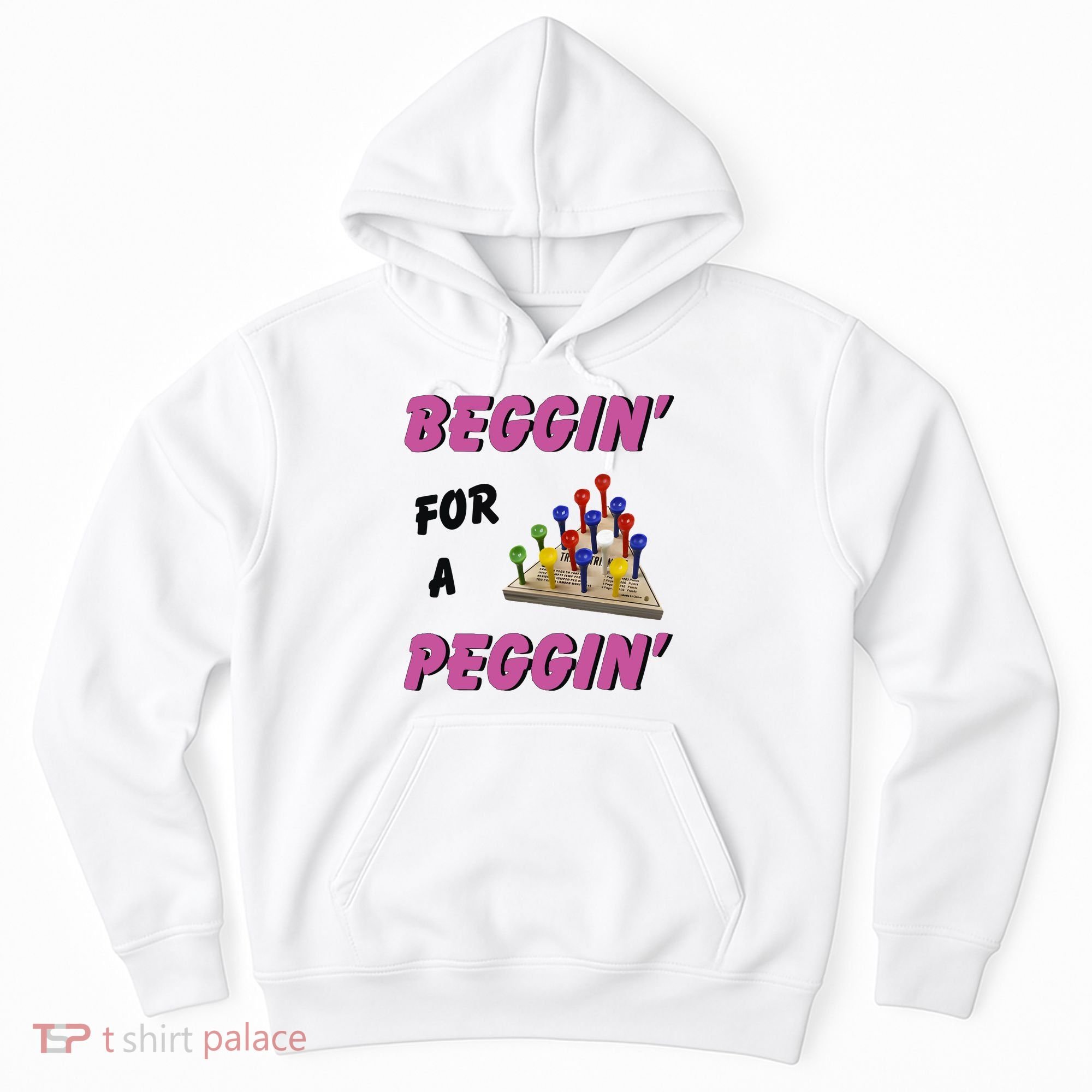 Beggin’ For A Peggin Hoodie