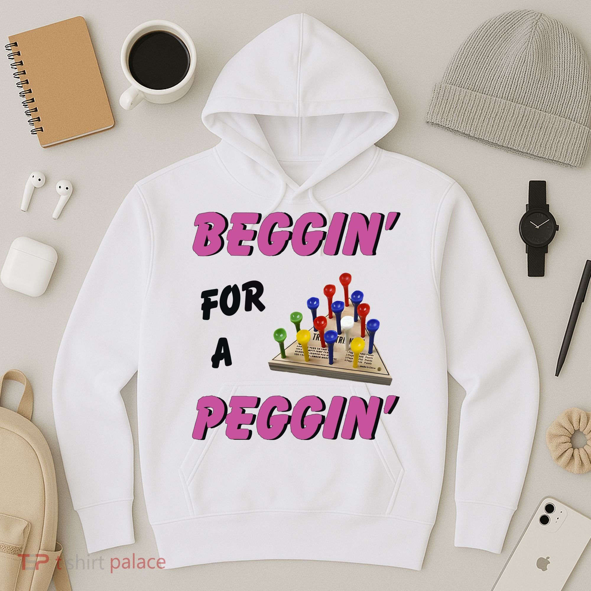 Beggin’ For A Peggin Hoodie