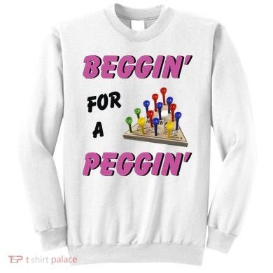 Beggin’ For A Peggin Sweatshirt