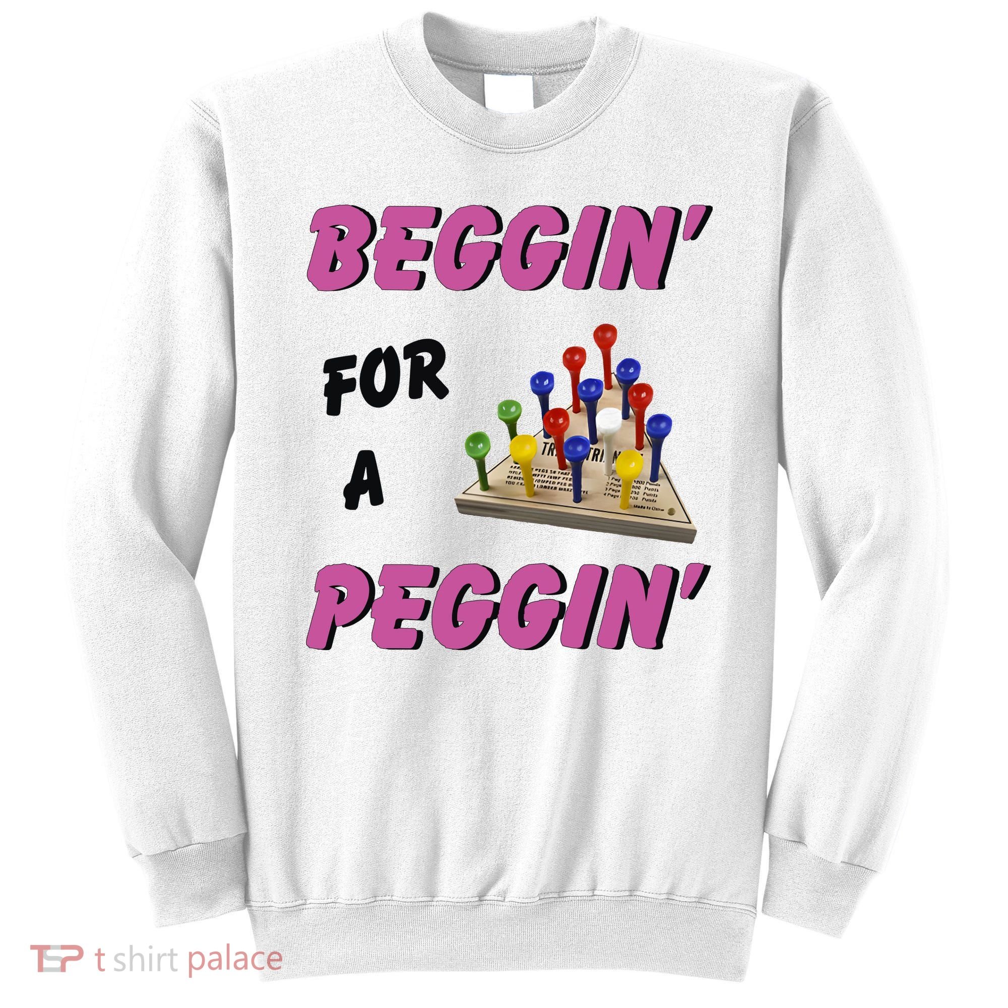Beggin’ For A Peggin Sweatshirt