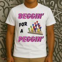 Beggin’ For A Peggin T-Shirt thumb 3
