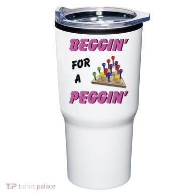 Beggin’ For A Peggin Tumbler