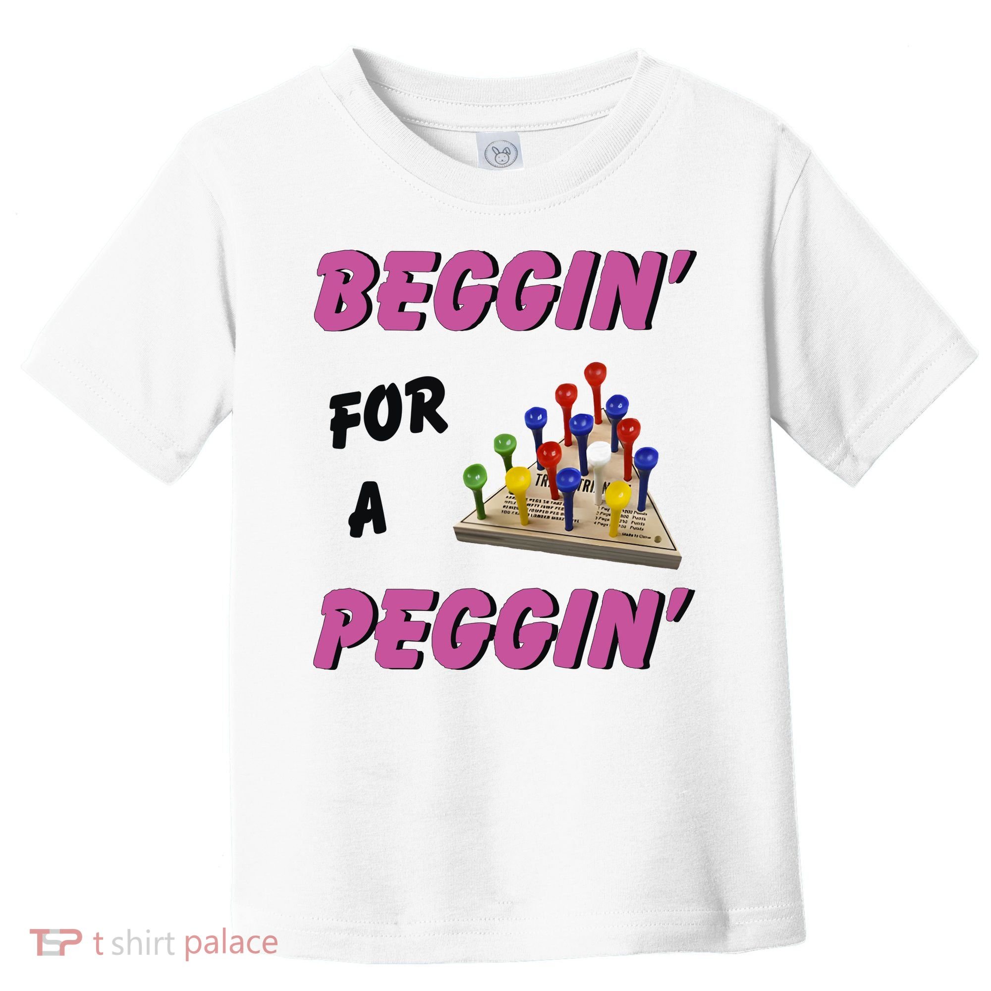 Beggin’ For A Peggin Toddler T-Shirt