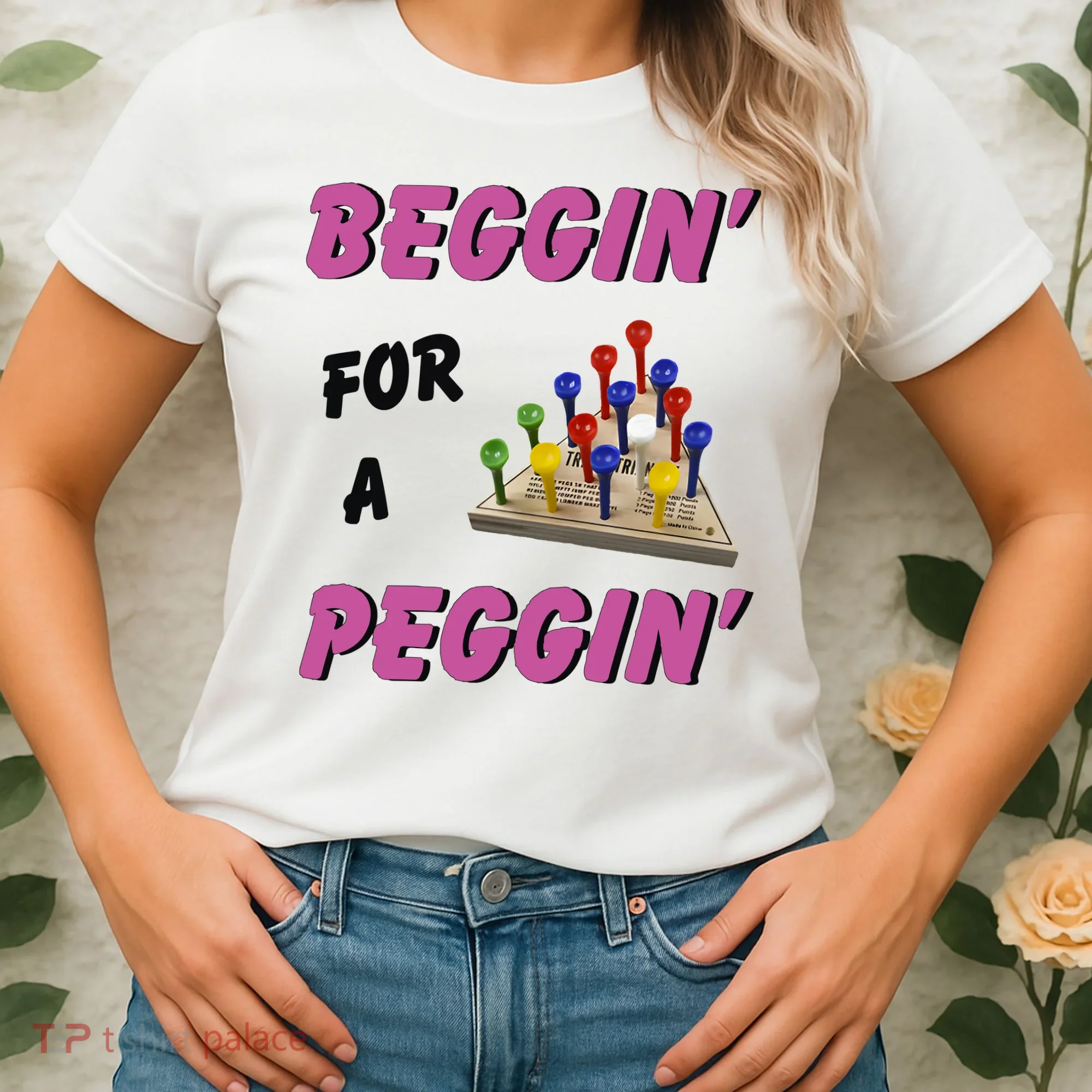 Beggin’ For A Peggin Women's T-Shirt