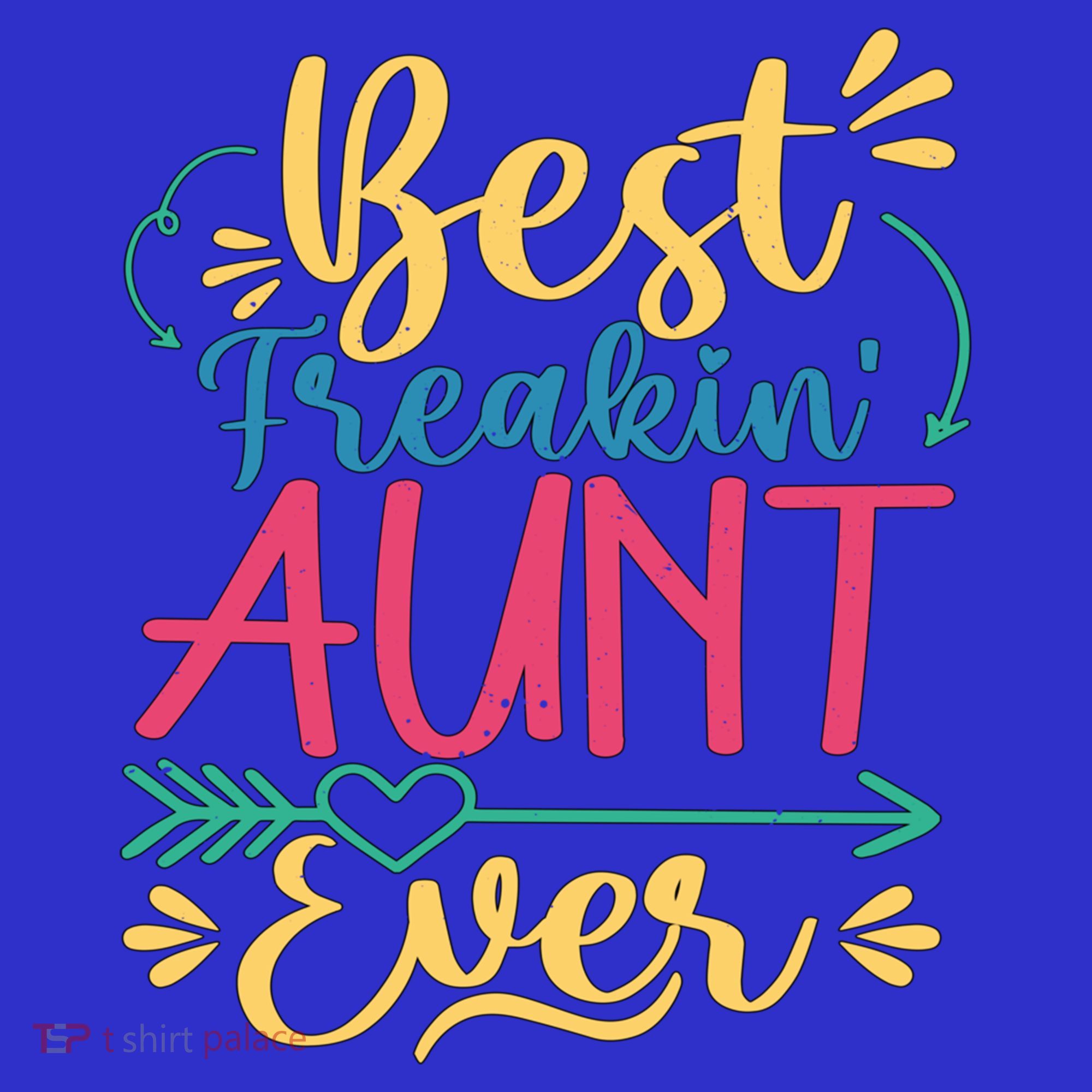 Best Freaking Aunt Ever For Auntie Gift Sweatshirt