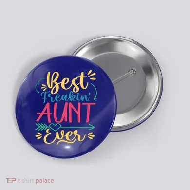 Best Freaking Aunt Ever For Auntie Gift Button