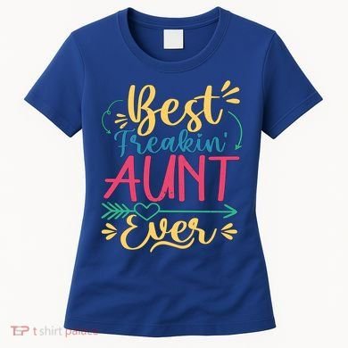 Best Freaking Aunt Ever For Auntie Gift Women's T-Shirt