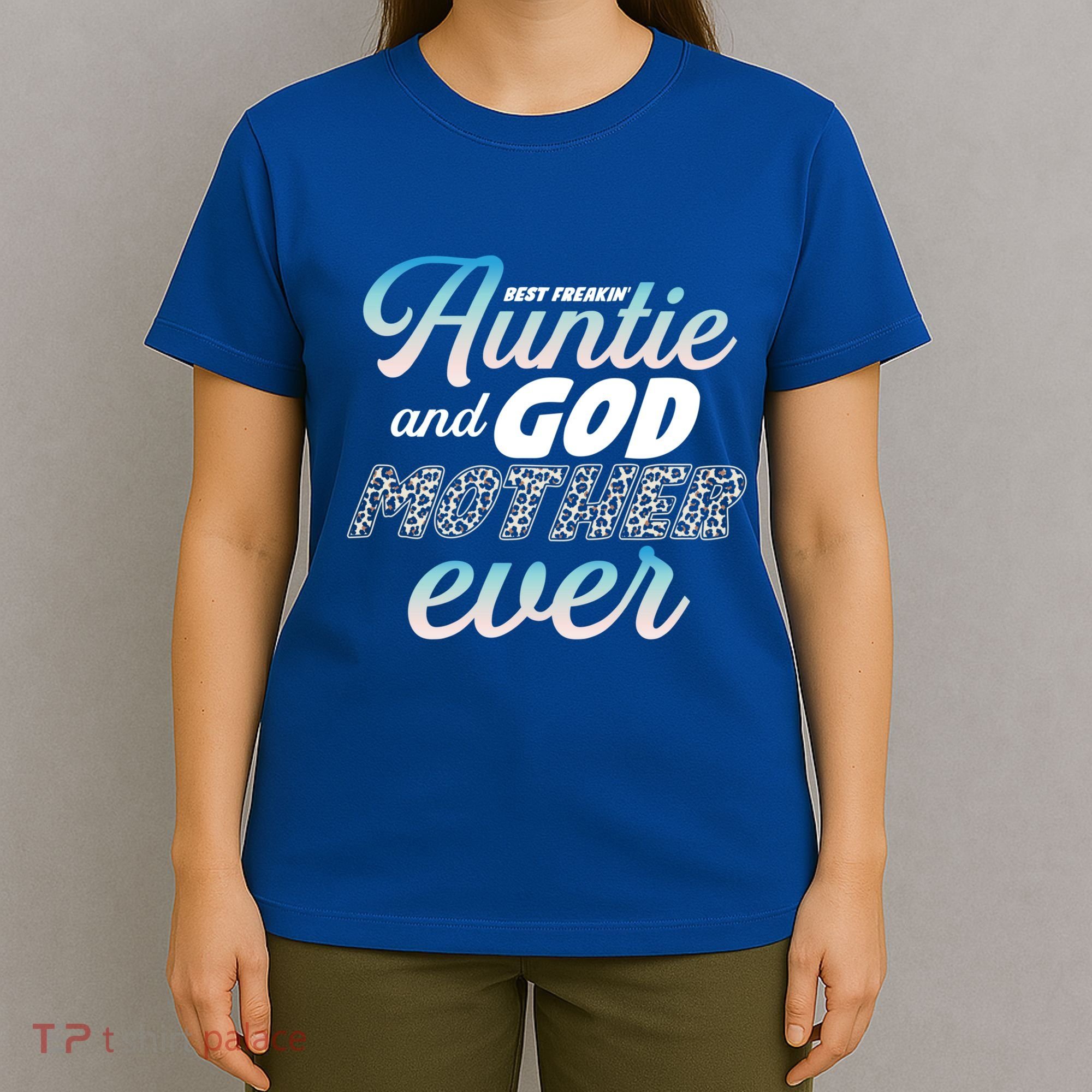 Best Freaking Auntie And Godmother Ever Niece Nephew Gift T-Shirt
