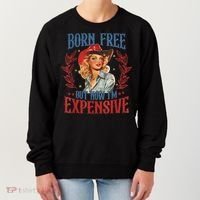 Born Free But Now I’M Expensive Women's Sweatshirt thumb 0