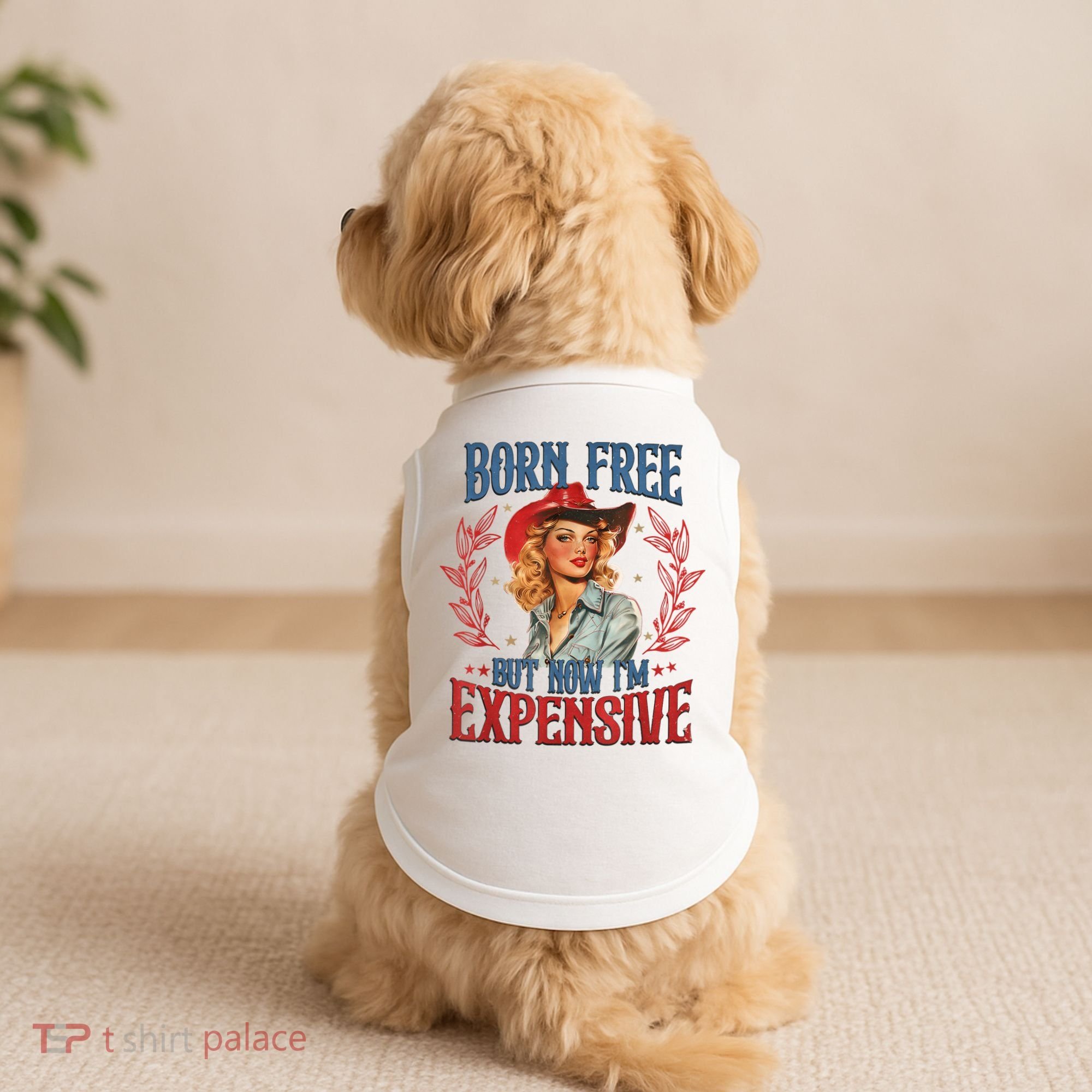 Born Free But Now I’M Expensive Doggie Tank