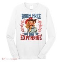 Born Free But Now I’M Expensive Long Sleeve Shirt thumb 0