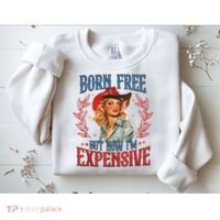 Born Free But Now I’M Expensive Sweatshirt thumb 2