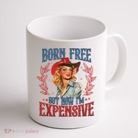 Born Free But Now I’M Expensive Coffee Mug thumb 1