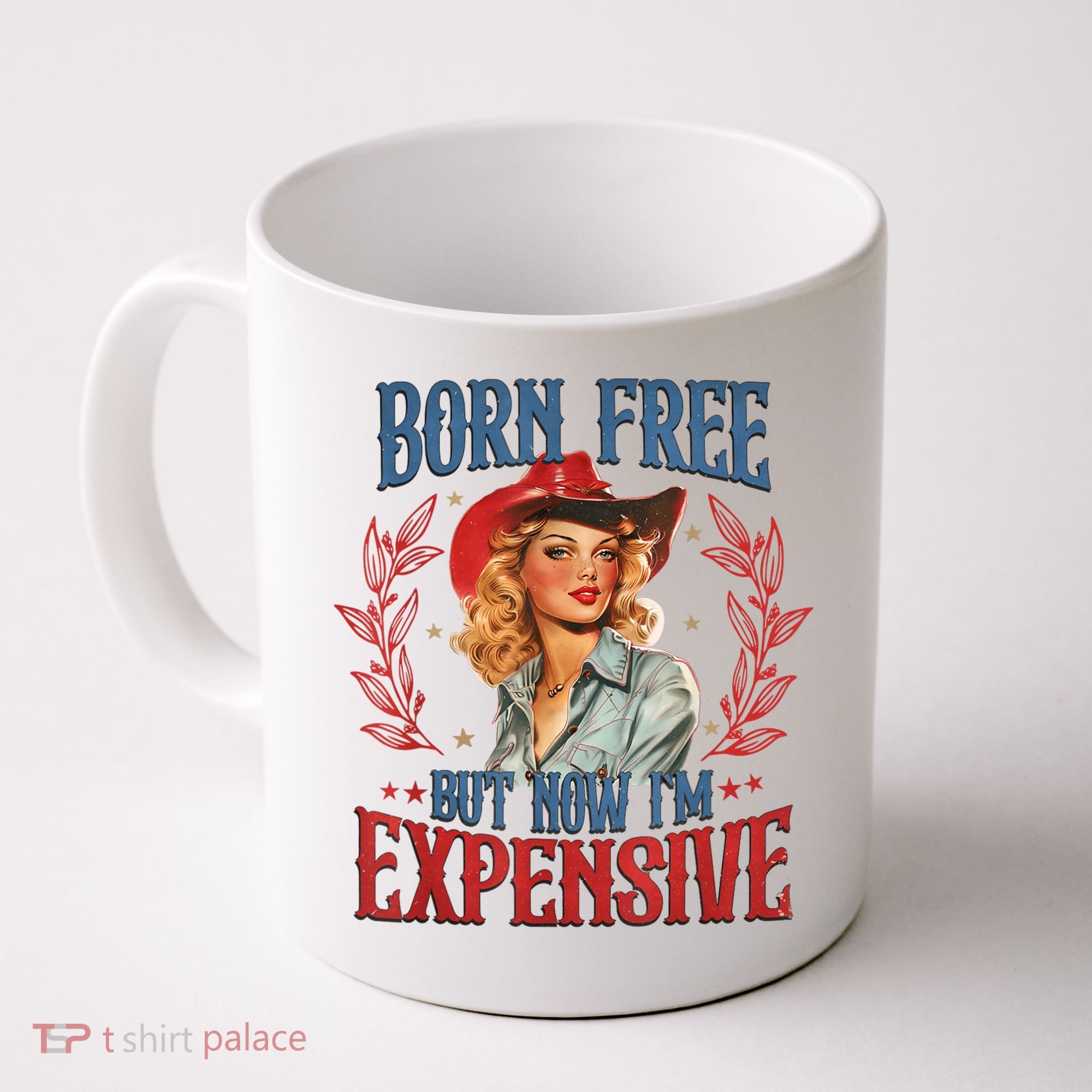 Born Free But Now I’M Expensive Coffee Mug