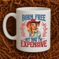 Born Free But Now I’M Expensive Coffee Mug thumb 2
