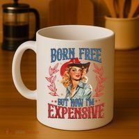 Born Free But Now I’M Expensive Coffee Mug thumb 4