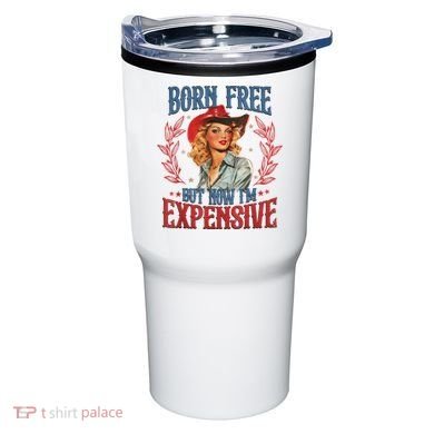 Born Free But Now I’M Expensive Tumbler