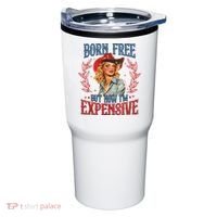 Born Free But Now I’M Expensive Tumbler thumb 0