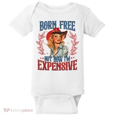 Born Free But Now I’M Expensive Baby Bodysuit
