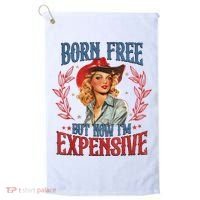 Born Free But Now I’M Expensive Golf Towel thumb 0