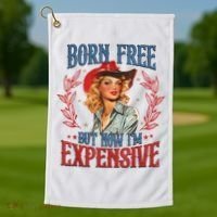 Born Free But Now I’M Expensive Golf Towel thumb 1