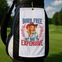 Born Free But Now I’M Expensive Golf Towel thumb 2