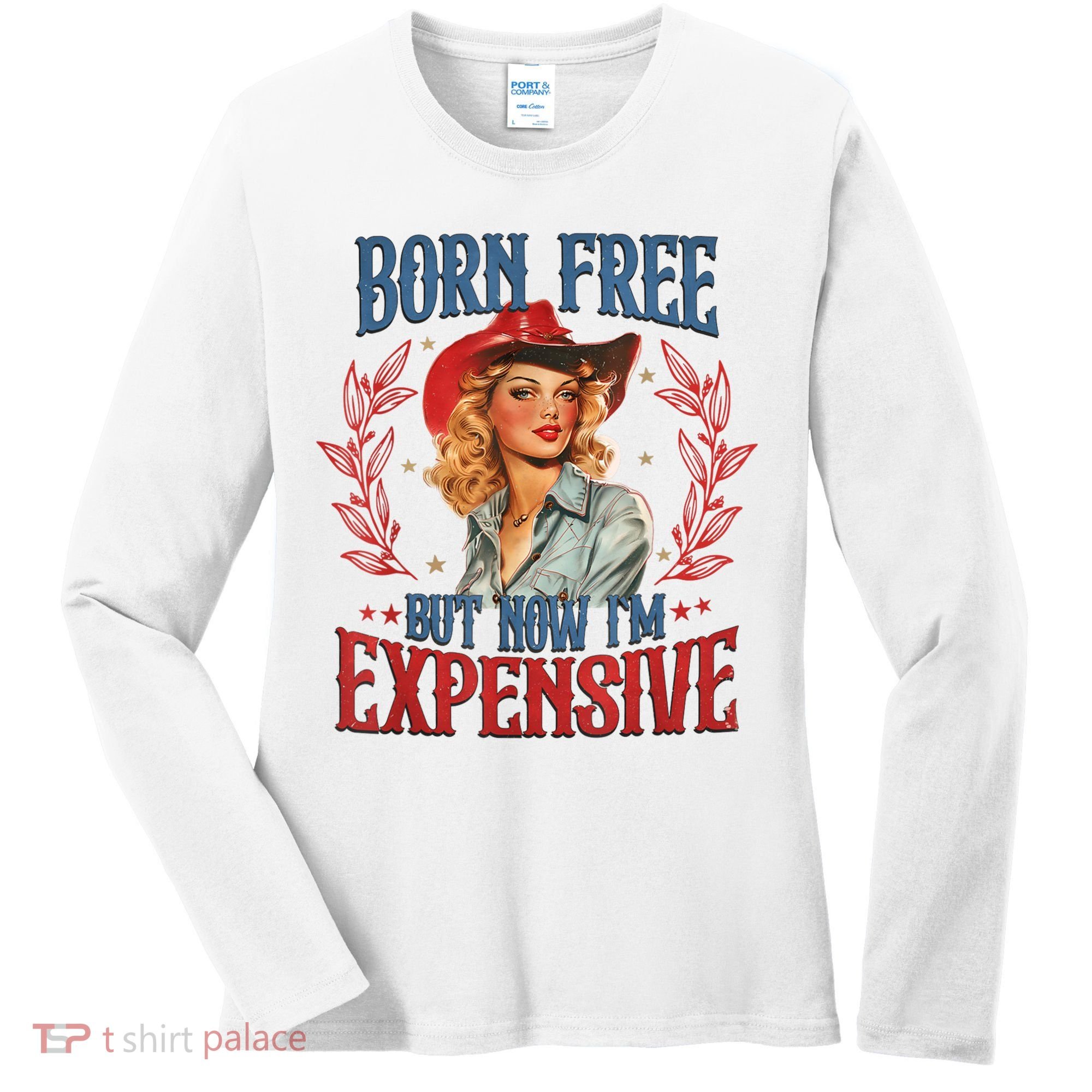 Born Free But Now I’M Expensive Women's Long Sleeve Shirt